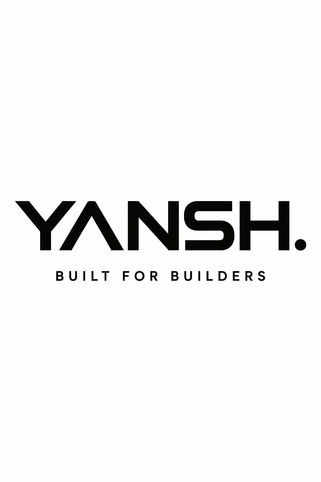 YANSH BUILT FOR BUILDERS artwork