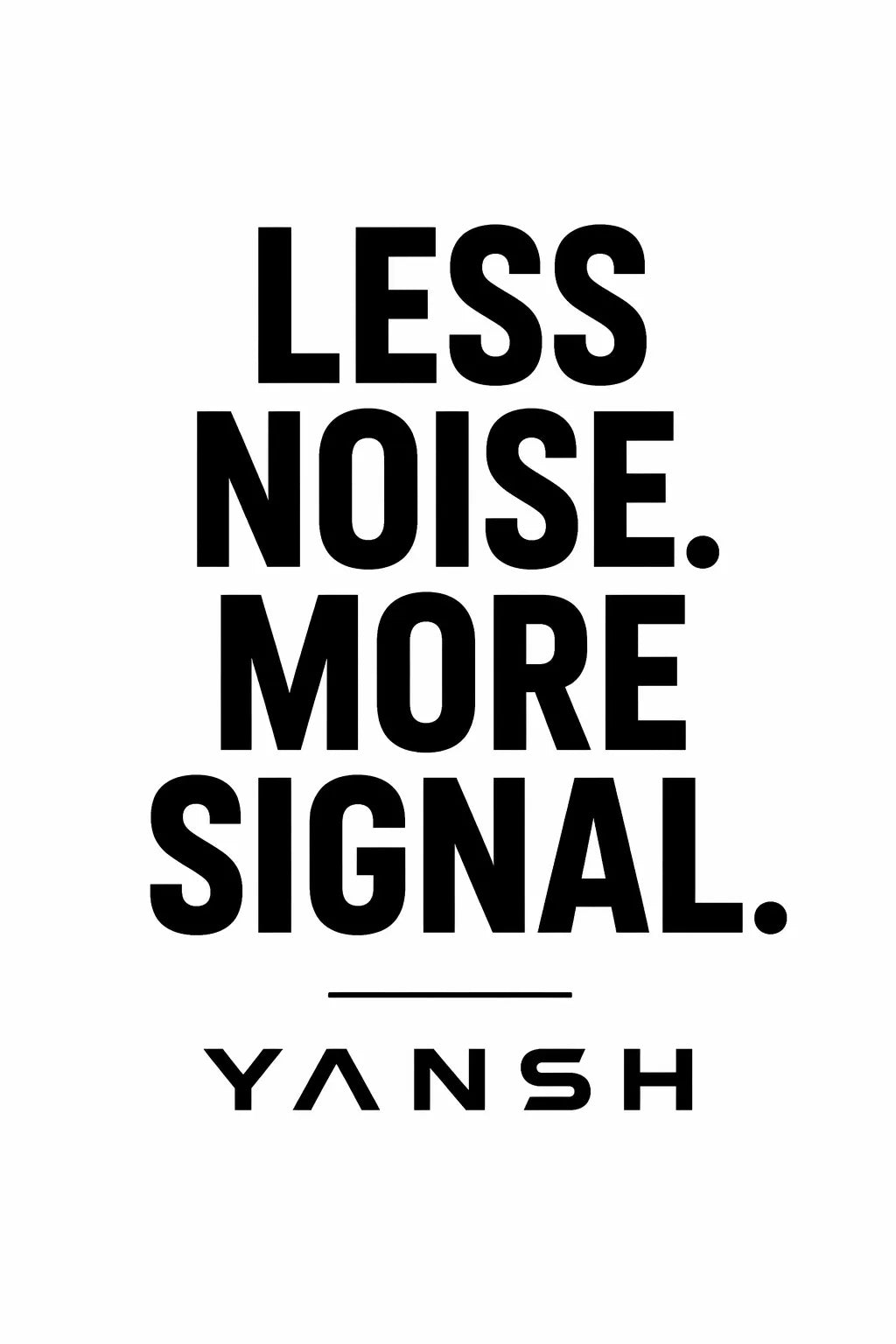 LESS NOISE MORE SIGNAL artwork